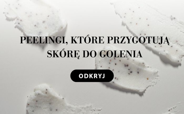  Odkryj peelingi, które przygotują skórę do golenia.
